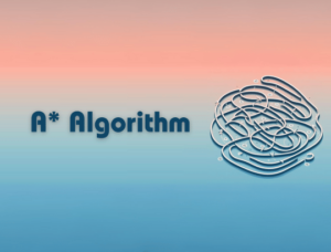 What is (A*) A-Star Algorithm? Empowered: With 3 Advantages and Disadvantages
